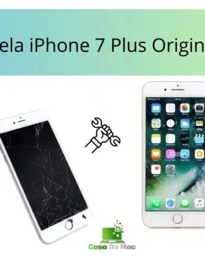 Tela iPhone 7 Plus Original remanufaturada Casa do mac